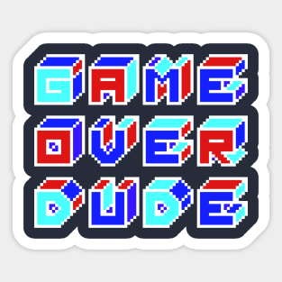 GAME OVER DUDE Sticker